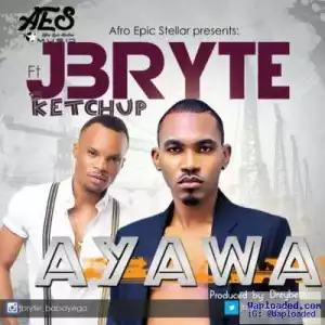 J’Bryte - Ayawa ft. Ketchup (Prod. Dreybeatz)